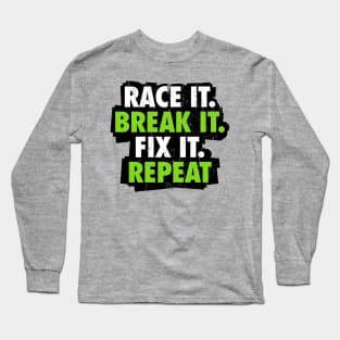 Race it Break it Fix it Repeat Long Sleeve T-Shirt